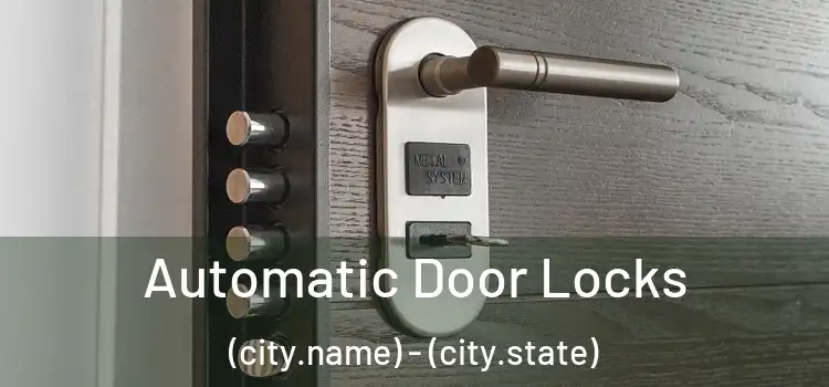  Automatic Door Locks (city.name) - (city.state)